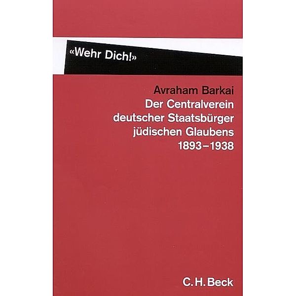 'Wehr Dich!' Der Centralverein deutscher Staatsbürger jüdischen Glaubens 1893-1938, Avraham Barkai