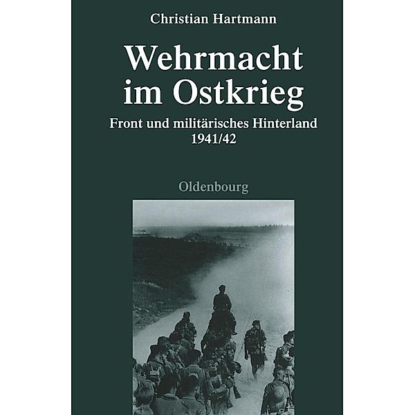 Wehrmacht im Ostkrieg / Quellen und Darstellungen zur Zeitgeschichte Bd.75, Christian Hartmann