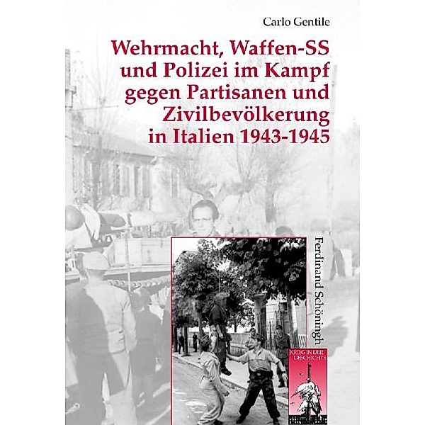 Wehrmacht und Waffen-SS im Partisanenkrieg: Italien 1943-1945, Carlo Gentile
