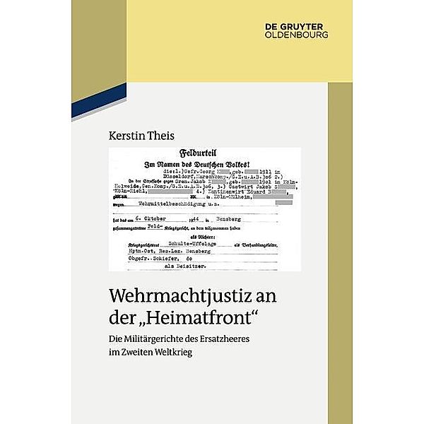 Wehrmachtjustiz an der Heimatfront / Studien zur Zeitgeschichte Bd.91, Kerstin Theis