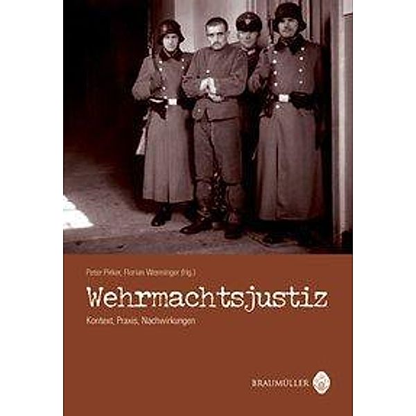 Wehrmachtsjustiz, Florian Wenninger, Peter Pirker