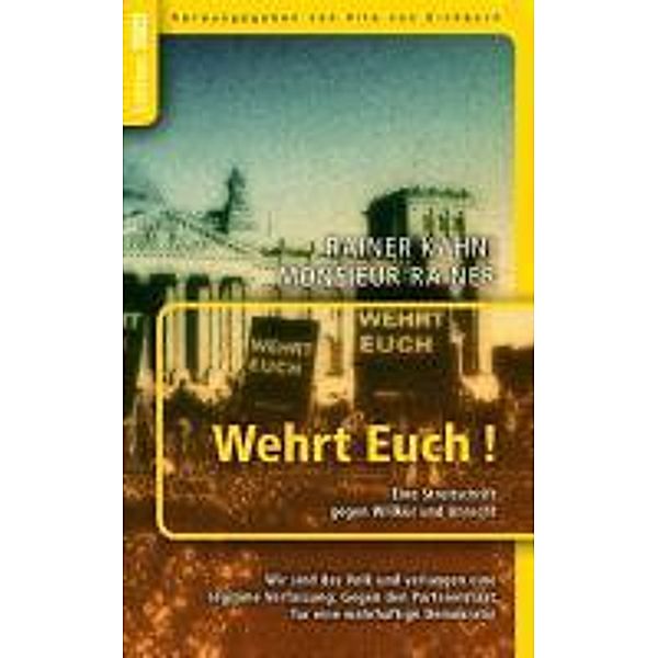 Wehrt Euch! Eine Streitschrift gegen  Willkür und Unrecht, Rainer Kahni