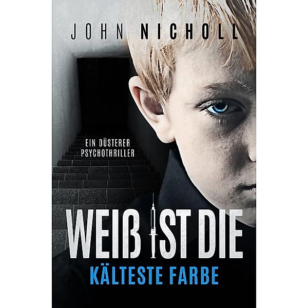 Wei ist die kalteste Farbe: Ein dusterer Psychothriller / Babelcube Inc., John Nicholl