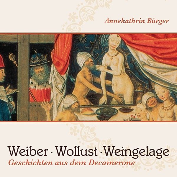 Weiber, Wollust, Weingelage, Giovanni Boccaccio