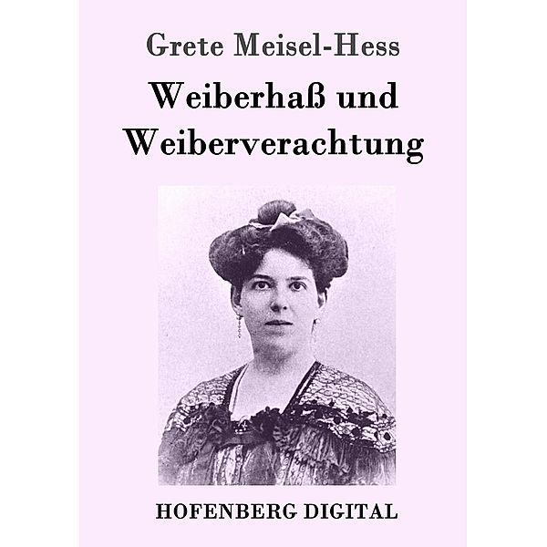 Weiberhass und Weiberverachtung, Grete Meisel-Hess