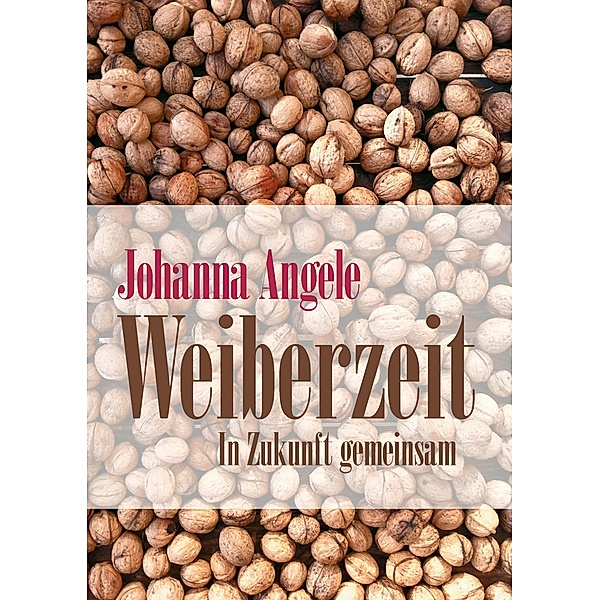 Weiberzeit, Johanna Angele
