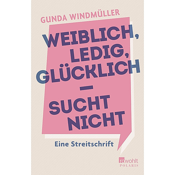 Weiblich, ledig, glücklich - sucht nicht, Gunda Windmüller