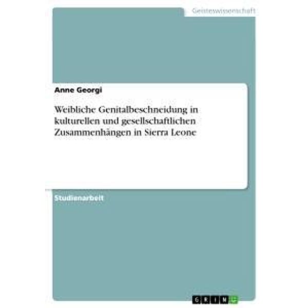 Weibliche Genitalbeschneidung in kulturellen und gesellschaftlichen Zusammenhängen in Sierra Leone, Anne Georgi