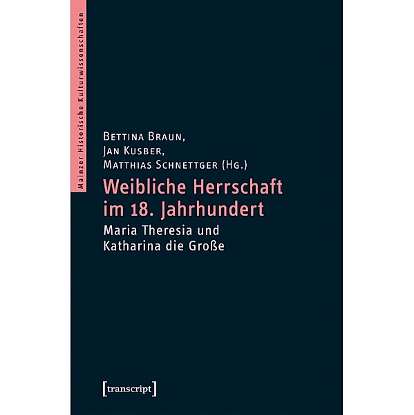 Weibliche Herrschaft im 18. Jahrhundert / Mainzer Historische Kulturwissenschaften Bd.40, Bettina Braun, Jan Kusber, Matthias Schnettger