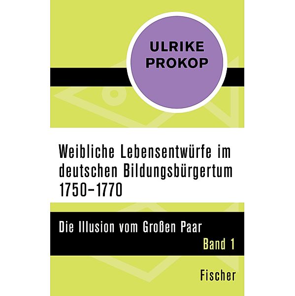 Weibliche Lebensentwürfe im deutschen Bildungsbürgertum 1750-1770, Ulrike Prokop