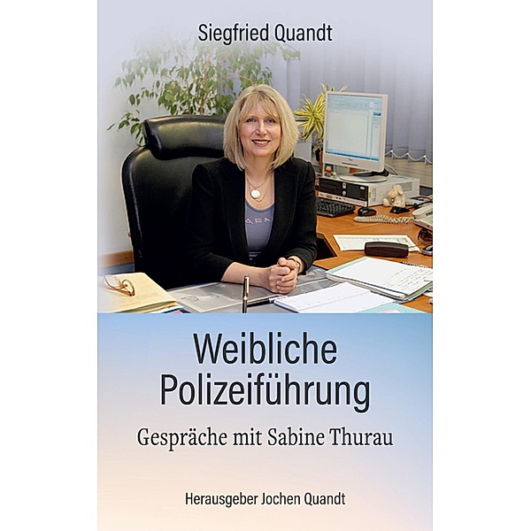 Weibliche Polizeiführung, Siegfried Quandt