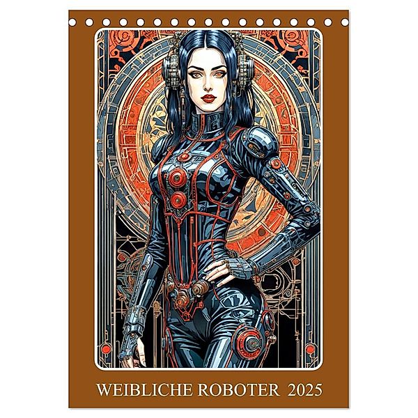 Weibliche Roboter (Tischkalender 2025 DIN A5 hoch), CALVENDO Monatskalender, Calvendo, Werner Braun