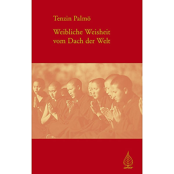 Weibliche Weisheit vom Dach der Welt, Tenzin Palmo