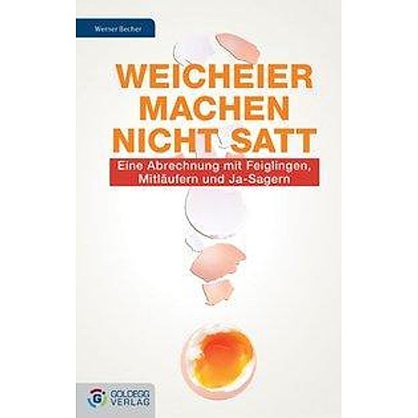 Weicheier machen nicht satt, Werner Becher