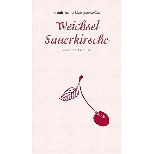 Weichsel / Sauerkirsche, Margot Fischer