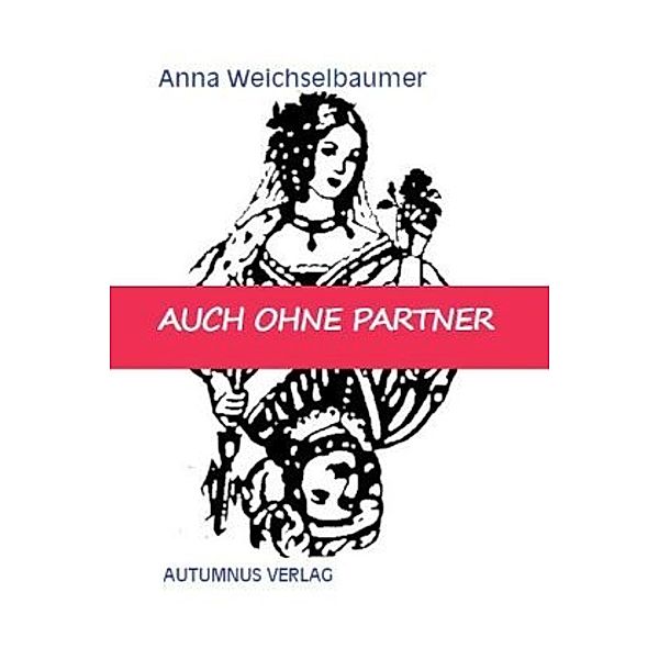 Weichselbaumer, A: Auch ohne Partner, Anna Weichselbaumer