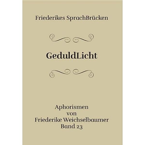 Weichselbaumer, F: GeduldLicht, Friederike Weichselbaumer