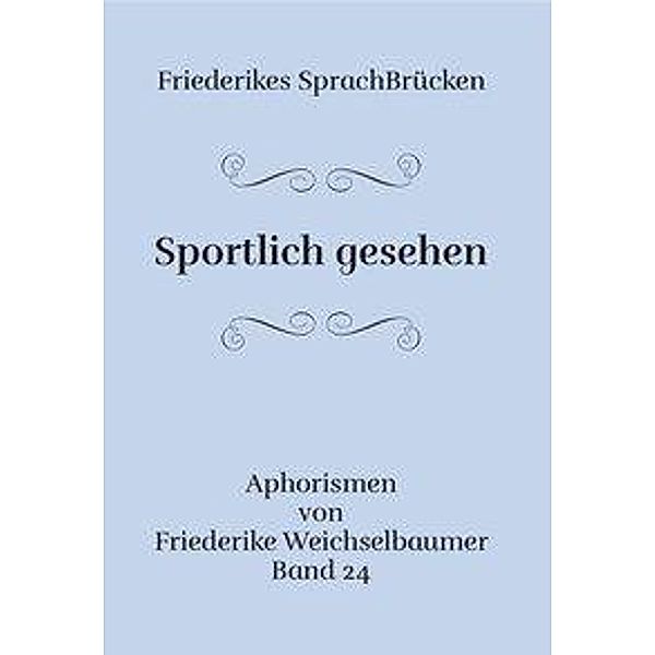 Weichselbaumer, F: Sportlich gesehen, Friederike Weichselbaumer