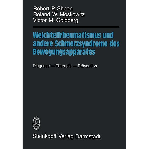 Weichteilrheumatismus und andere Schmerzsyndrome des Bewegungsapparates, Robert P. Sheon, Roland W. Moskowitz, Victor M. Goldberg