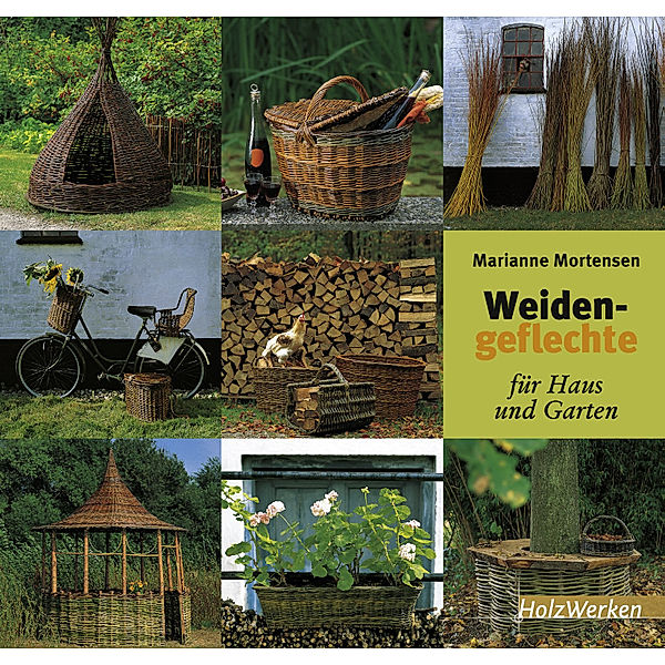 Weidengeflechte für Haus und Garten, Marianne Mortensen