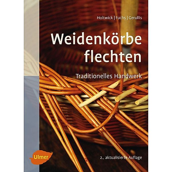 Weidenkörbe flechten, Bernd Holtwick, Martina Fuchs, Rena Gerullis