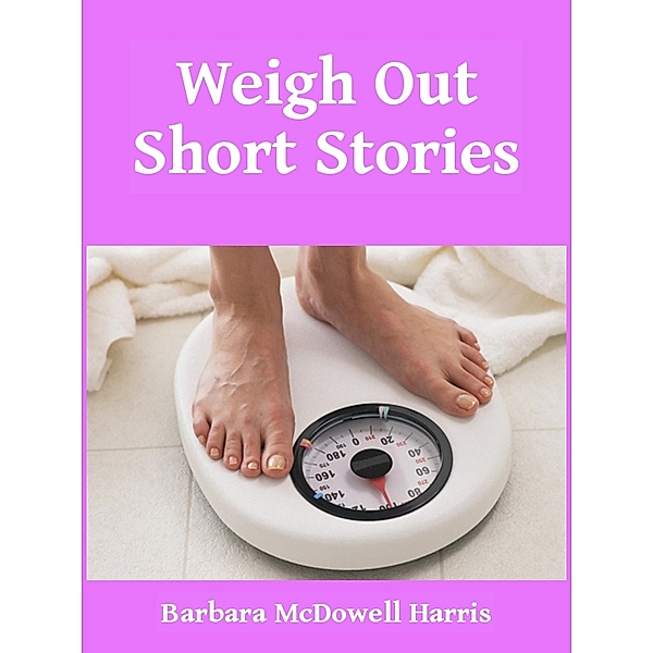 Weigh Out Short Stories, Barbara McHarris