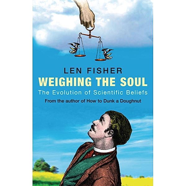 Weighing the Soul, Len Fisher