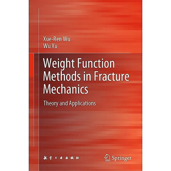 Weight Function Methods in Fracture Mechanics, Xue-Ren Wu, Wu Xu