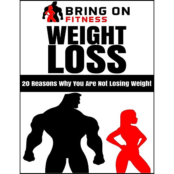 Weight Loss: 20 Reasons Why You Are Not Losing Weight, Bring On Fitness