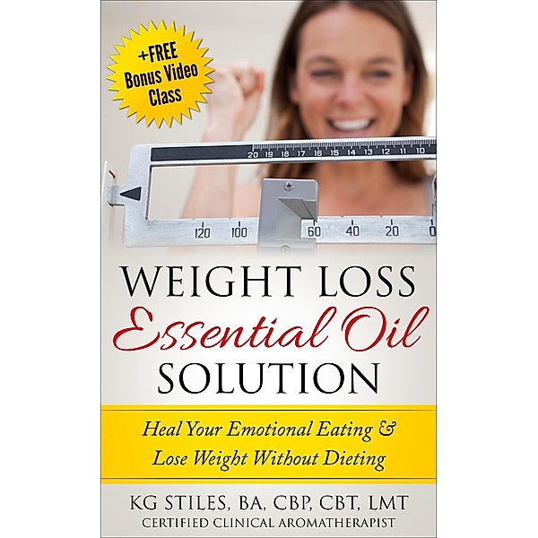 Weight Loss Essential Oil Solution (Essential Oil Wellness) / Essential Oil Wellness, Kg Stiles