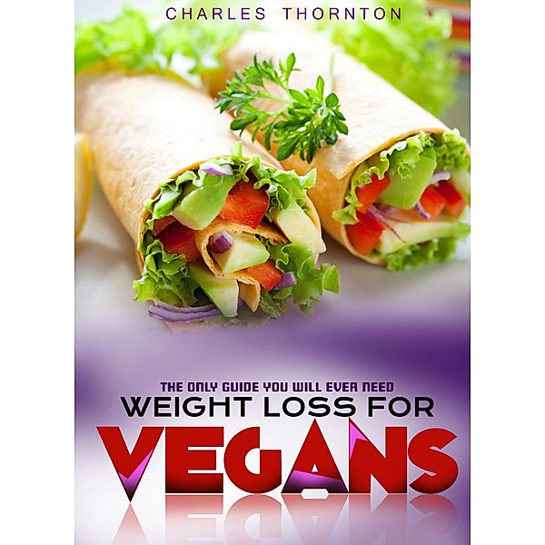 Weight Loss for Vegans, Charles Thornton