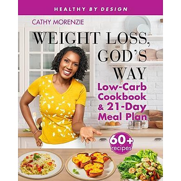 Weight Loss, God's Way / Healthy by Design Bd.2, Cathy Morenzie
