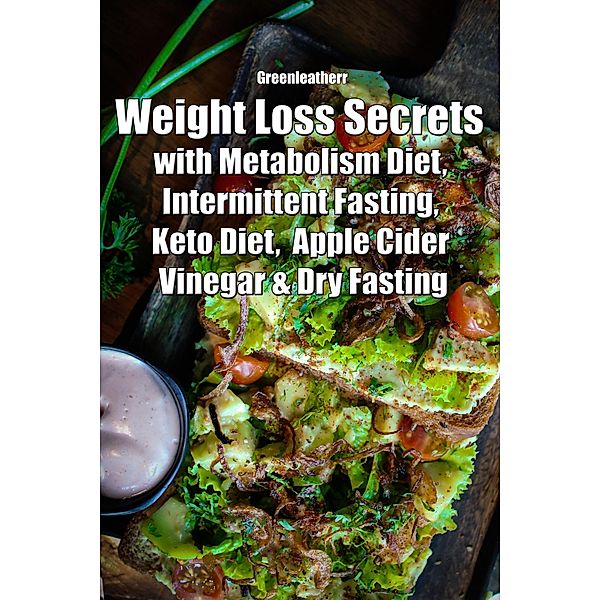 Weight Loss Secrets with Metabolism Diet, Intermittent Fasting, Keto Diet, Apple Cider Vinegar & Dry Fasting, Green Leatherr