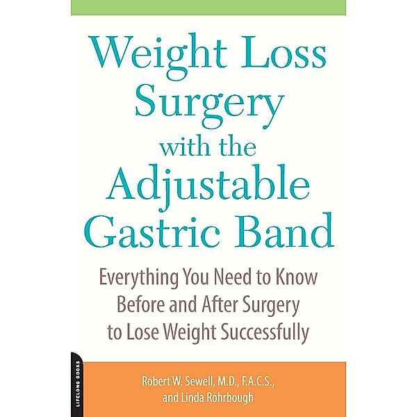 Weight Loss Surgery with the Adjustable Gastric Band, Robert Sewell, Linda Rohrbough