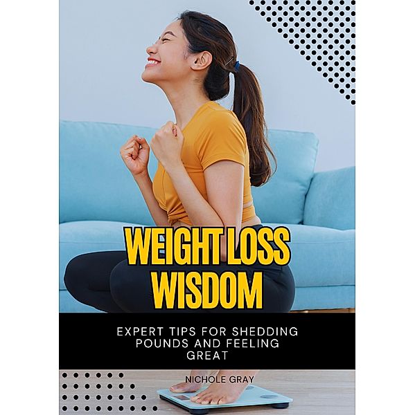 Weight Loss Wisdom, Nichole Gray