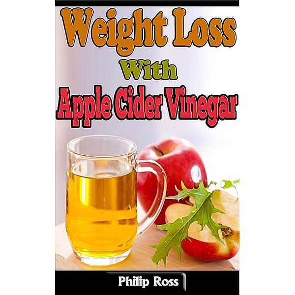 Weight Loss With Apple Cider Vinegar, Philip Ross
