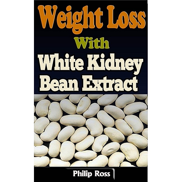 Weight Loss With White Kidney Bean Extract, Philip Ross