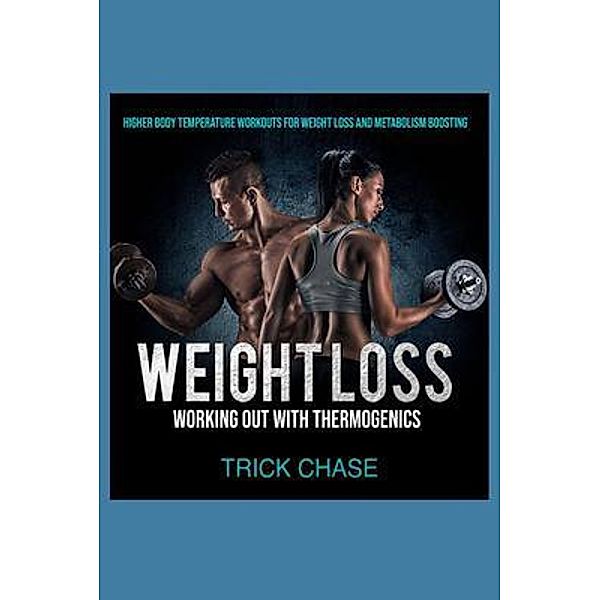 Weight Loss Working Out With Thermogenics, Trick Chase