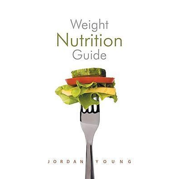 Weight Nutrition Guide / URLink Print & Media, LLC, Jordan Young