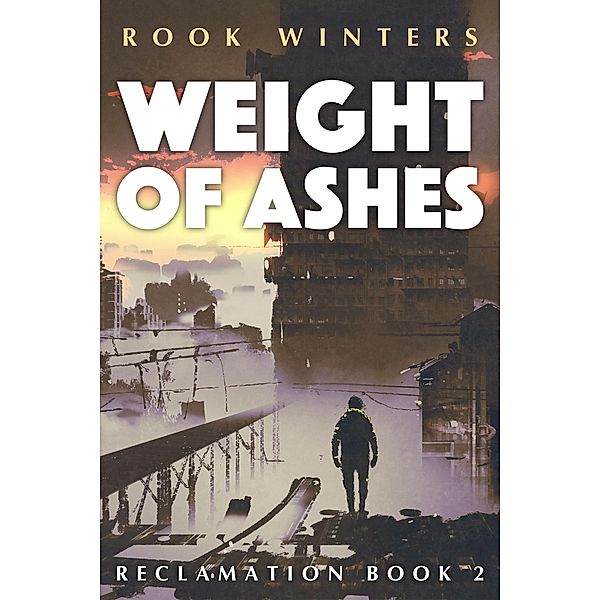 Weight of Ashes (Reclamation, #2) / Reclamation, Rook Winters