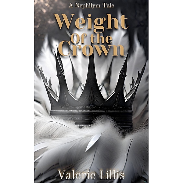 Weight of the Crown (The Nephilym Chronicles, #2) / The Nephilym Chronicles, Valerie Lillis