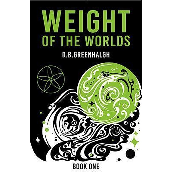 Weight of the Worlds / Weight of the Worlds Bd.1, D. B. Greenhalgh