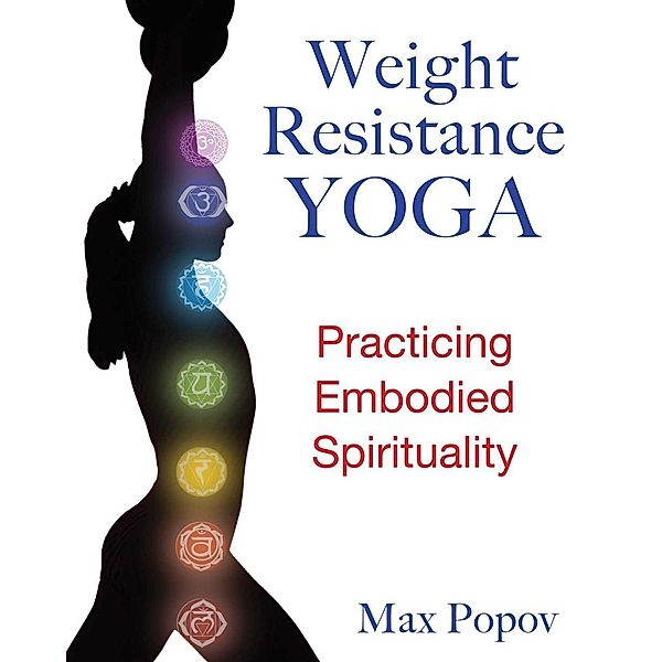 Weight-Resistance Yoga / Healing Arts, Max Popov