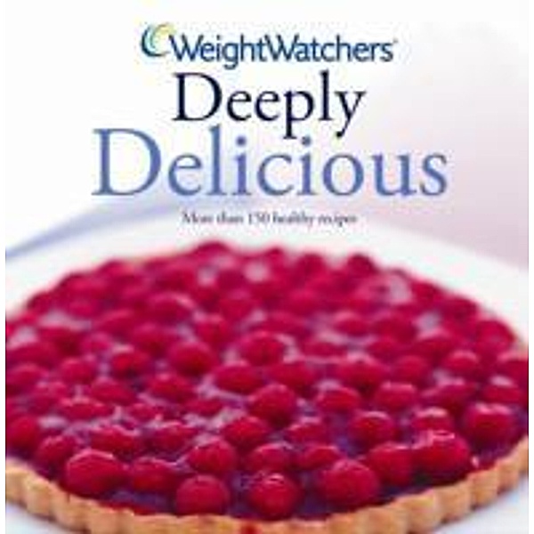 Weight Watchers Deeply Delicious, Cathi Hanauer