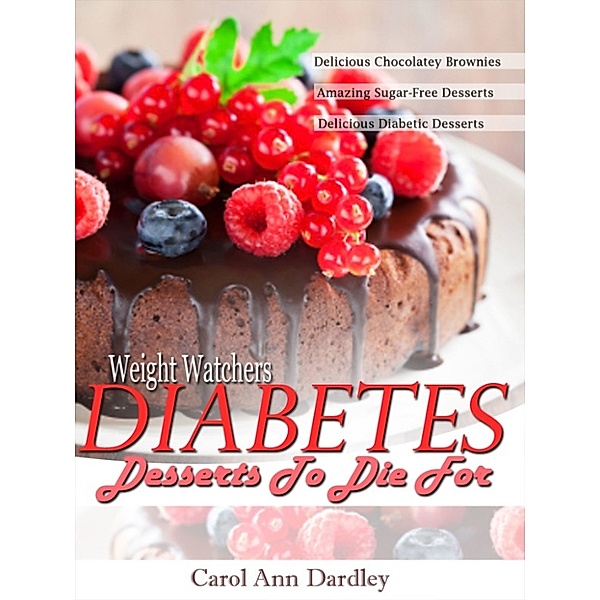 Weight Watchers Diabetes Desserts To Die For, Carol Ann Dardley