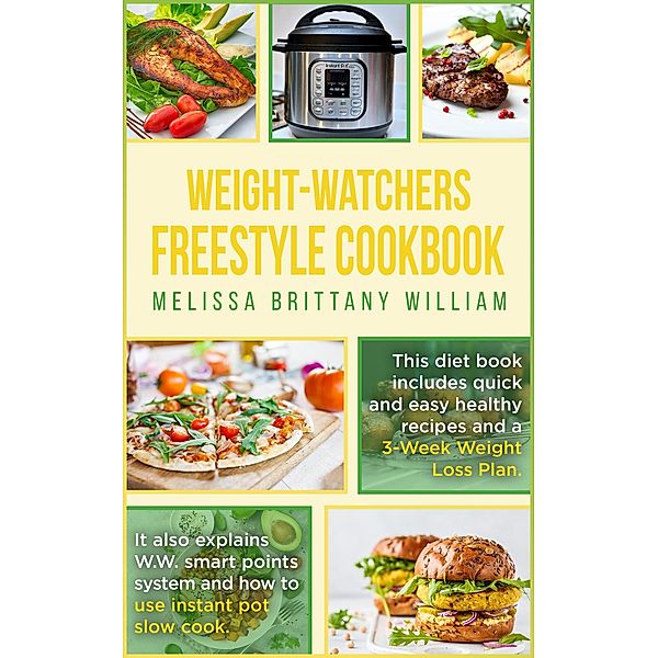 Weight-Watchers Freestyle Cookbook (Weight-Watchers Diet Accademy, #1) / Weight-Watchers Diet Accademy, Melissa Brittany William