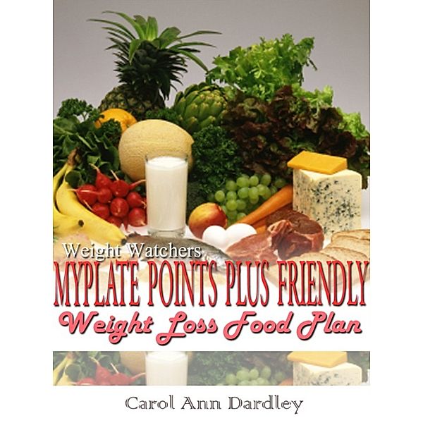 Weight Watchers MyPlate Points Plus Friendly Weight Loss Food Plan, Carol Ann Dardley