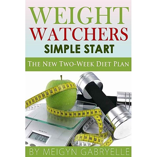 Weight Watchers Simple Start:  The New Two Week Diet plan, Meigyn Gabryelle