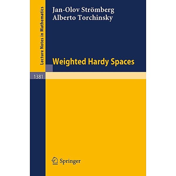 Weighted Hardy Spaces / Lecture Notes in Mathematics Bd.1381, Jan-Olov Strömberg, Alberto Torchinsky