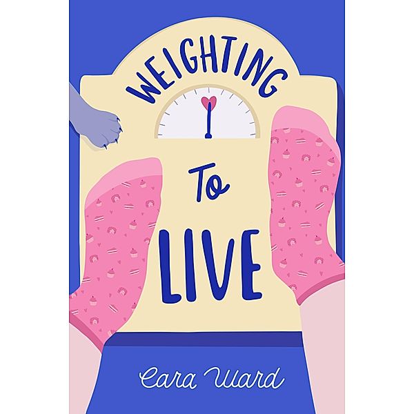 Weighting to Live: A Heart-warming Debut Novel About Family, Love, and the Myth of Perfection / Weighting to Live, Cara Ward